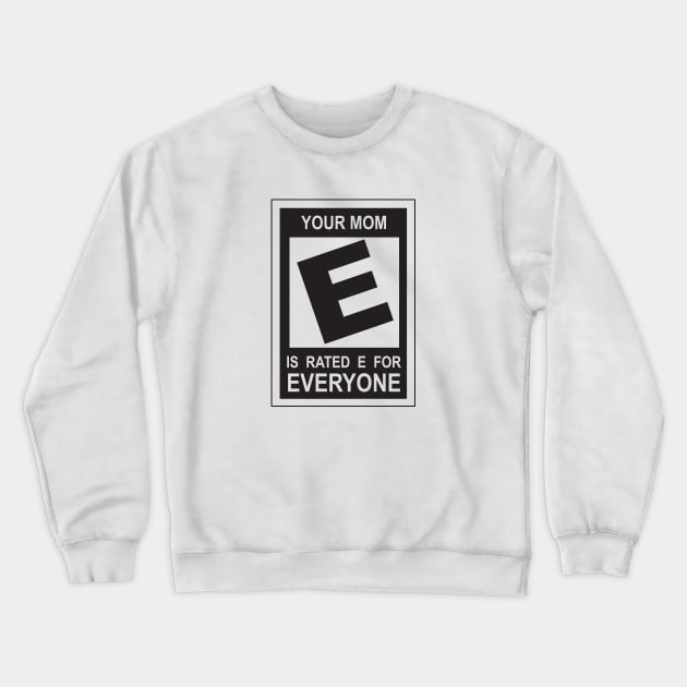 Mom is Rating E for Everyone Crewneck Sweatshirt by gooftees